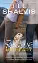 Rescue My Heart - Jill Shalvis