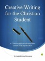 Creative Writing for the Christian Student (The Christian Homeschool Collection) - Janice Thompson