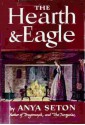 The Hearth And Eagle - Anya Seton