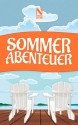 Sommerabenteuer (German Edition) - verschiedene Autoren, Ralph Bruse, Wladimir Eisner, Annette Glanzer-Fischer, Jochen Stüsser-Simpson, Torsten Exter, Regina Schleheck, Helke Böttger