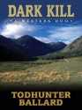 Dark Kill: A Western Duo - Todhunter Ballard