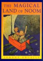 The Magical Land of Noom - Johnny Gruelle