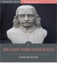 The Classic Collection of John Bunyan's Works: Pilgrim's Progress and Over 30 Other Writings (Illustrated) - John Bunyan, Charles River Editors