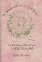 A Wonderful Little Girl: The True Story of Sarah Jacob the Welsh Fasting Girl - Sian Busby