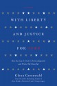 With Liberty and Justice for Some: How the Law Is Used to Destroy Equality and Protect the Powerful - Glenn Greenwald