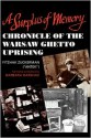 A Surplus of Memory: Chronicle of the Warsaw Ghetto Uprising - Yitzhak ("Antek") Zuckerman, Barbara Harshav