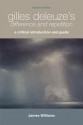 Gilles Deleuze's Difference and Repetition: A Critical Introduction and Guide - James Williams