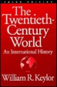 The Twentieth Century World: An International History - William R. Keylor