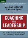 Coaching for Leadership: The Practice of Leadership Coaching from the World's Greatest Coaches - Marshall Goldsmith, Laurence Lyons