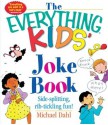 The Everything Kids' Joke Book: Side-Splitting, Rib-Tickling Fun (The Everything® Kids Series) - Michael Dahl