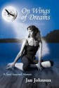 On Wings of Dreams: A Soul-Inspired Memoir - Jan Johnson