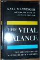 The Vital Balance: The Life Process in Mental Health - Karl A. Menninger, Martin Mayman, Paul Pruyser