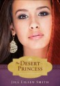 The Desert Princess - Jill Eileen Smith