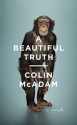 A Beautiful Truth - Colin McAdam