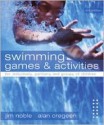 Swimming Games and Activities - Jim Noble, Alan Cregeen