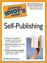 The Complete Idiot's Guide to Self-Publishing - Jennifer Basye Sander