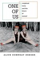 One of Us: Conjoined Twins and the Future of Normal - Alice Domurat Dreger