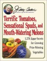 Jerry Baker's Terrific Tomatoes, Sensational Spuds, and Mouth-Watering Melons: 1,274 Super Secrets for Growing Prize-Winning Vegetables - Jerry Baker, Kim Gasior