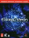 Star Ocean: The Second Story -- Prima's Official Strategy Guide - Elizabeth M. Hollinger, James Ratkos, James M. Ratkos