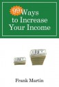 99 Ways to Increase Your Income - Frank Martin