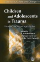 Children And Adolescents In Trauma: Therapeutic Approaches Through The Arts (Community, Culture And Change) - Chris Nicholson, Michael Irwin, Kedar Nath Dwivedi, Peter Wilson