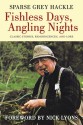 Fishless Days, Angling Nights: Classic Stories, Reminiscences, and Lore - Sparse Grey Hackle, Nick Lyons