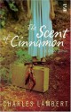 The Scent Of Cinnamon (Salt Modern Fiction) - Charles Lambert