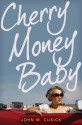 Cherry Money Baby - John M. Cusick