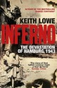 Inferno: The Devastation of Hamburg, 1943 - Keith Lowe