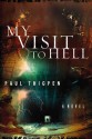 My Visit To Hell: A Novel - Paul Thigpen