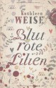 Blutrote Lilien - Kathleen Weise