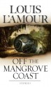 Off the Mangrove Coast - Louis L'Amour