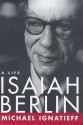 Isaiah Berlin: A Life - Michael Ignatieff