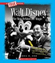 Walt Disney: The Man Behind the Magic (True Books) - Tamra B. Orr