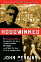 Hoodwinked: An Economic Hit Man Reveals Why the World Financial Markets Imploded & What We Need to Do to Save Them - John Perkins