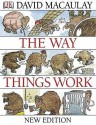 The Way Things Work - David Macaulay, Neil Ardley