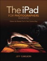 The iPad for Photographers: Master the Newest Tool in Your Camera Bag, 2/E - Jeff Carlson, Hank Stringer