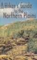 A Hiker's Guide to the Northern Plains - Ken Ludwig