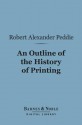 Outline of the History of Printing (Barnes & Noble Digital Library) - Robert Alexander Peddie