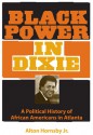 Black Power in Dixie: A Political History of African Americans in Atlanta - Alton Hornsby, Alton Hornsby