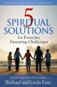 5 Spiritual Solutions for Everyday Parenting Challenges - Richard Eyre, Linda Eyre