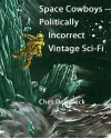 Space Cowboys - Politically-Incorrect Vintage Sci-Fi - Chet Dembeck