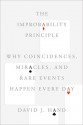 The Improbability Principle: Why Coincidences, Miracles, and Rare Events Happen Every Day - David J. Hand