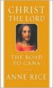 Christ the Lord: The Road to Cana - Anne Rice