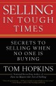 Selling in Tough Times: Secrets to Selling When No One Is Buying - Tom Hopkins