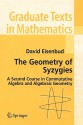 The Geometry of Syzygies: A Second Course in Algebraic Geometry and Commutative Algebra - David Eisenbud