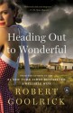 Heading Out to Wonderful - Robert Goolrick