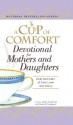 A Cup of Comfort Devotional for Mothers and Daughters: Daily Reminders of God's Love and Grace - James Stuart Bell Jr., Susan B Townsend