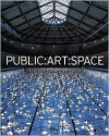 Public: Art : Space : A Decade of Public Art Commissions Agency, 1987-1997 - Mel Gooding, Mel Gooding