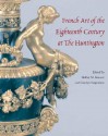 French Art of the Eighteenth Century at the Huntington - Colin B. Bailey, Shelley M. Bennett, Malcolm Baker